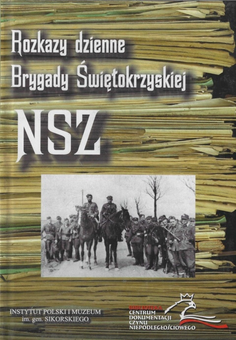 Rozkazy dzienne Brygady Świętokrzyskiej Narodowych Sił Zbrojnych I Grupy Kompanii Wartowniczych 1944 - 1945