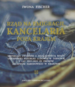 Rząd na emigracji, kancelaria poza krajem. Materiały związane z działalnością Rządu Ukraińskiej Republiki Ludowej w Tarnowie