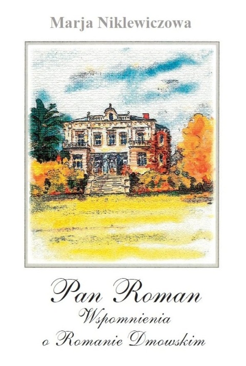 Pan Roman. Wspomnienia o Romanie Dmowskim