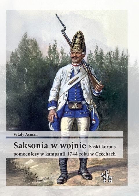 OUTLET - Saksonia w wojnie Saski korpus pomocniczy w kampanii 1744 roku w Czechach