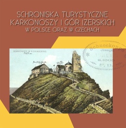 Schroniska turystyczne Karkonoszy i Gór Izerskich w Polsce oraz w Czechach