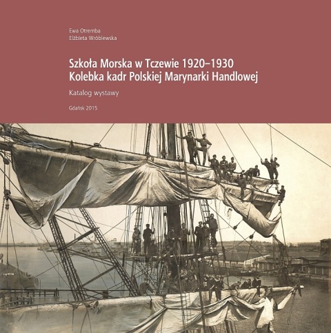 Szkoła Morska w Tczewie 1920-1930. Kolebka kadr Polskiej Marynarki Handlowej