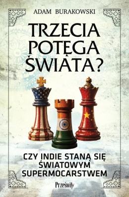 Trzecia potęga świata? Czy Indie staną się światowym supermocarstwem