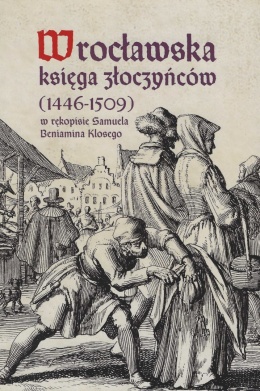 Wrocławska księga złoczyńców (1446 - 1509) w rękopisie Samuela Beniamina Klosego