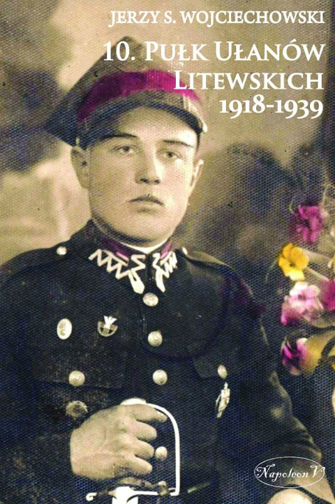 10 Pułk Ułanów Litewskich 1918-1939 10 Pułk Ułanów Litewskich 1918-1939