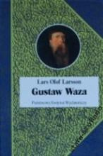 Gustaw Waza. Ojciec państwa szwedzkiego czy tyran?