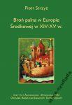 Broń palna w Europie Środkowej w XIV - XV w. Broń palna w Europie Środkowej w XIV - XV w.