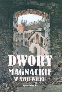 Dwory magnackie w XVIII wieku Dwory magnackie w XVIII wieku