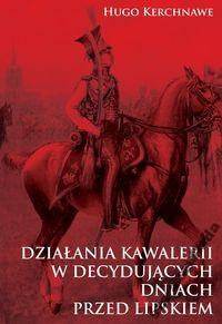 Działania kawalerii w decydujących dniach przed Lipskiem