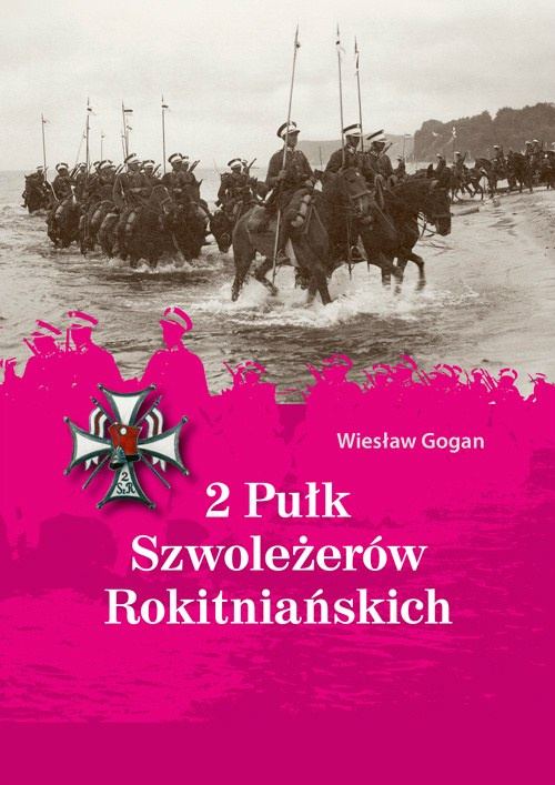 2 Pułk Szwoleżerów Rokitniańskich 2 Pułk Szwoleżerów Rokitniańskich