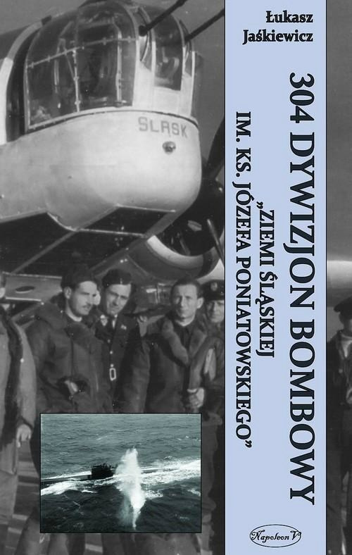304 Dywizjon Bombowy „Ziemi Śląskiej im. Ks. Józefa Poniatowskiego" 304 Dywizjon Bombowy „Ziemi Śląskiej im. Ks. Józefa Poniatowskiego"