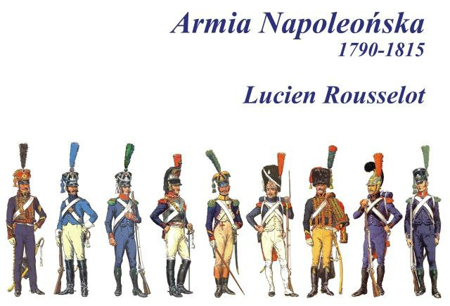 Armia Napoleońska 1790-1815 Armia Napoleońska 1790-1815