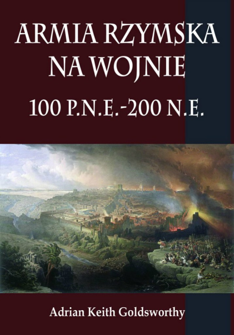 Armia Rzymska na wojnie 100 p.n.e. - 200 n.e.