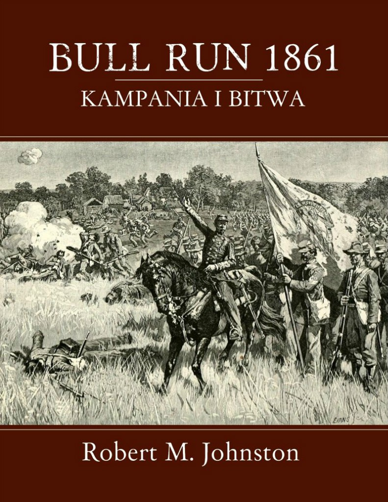 BULL RUN 1861: Kampania i bitwa BULL RUN 1861: Kampania i bitwa