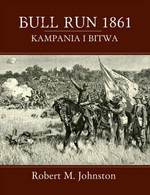 BULL RUN 1861 Kampania i bitwa BULL RUN 1861 Kampania i bitwa