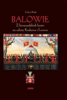 Balowie. Z bieszczadzkich lasów na salony Krakowa