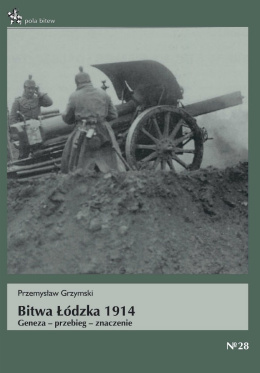 Bitwa Łódzka 1914. Geneza przebieg znaczenie