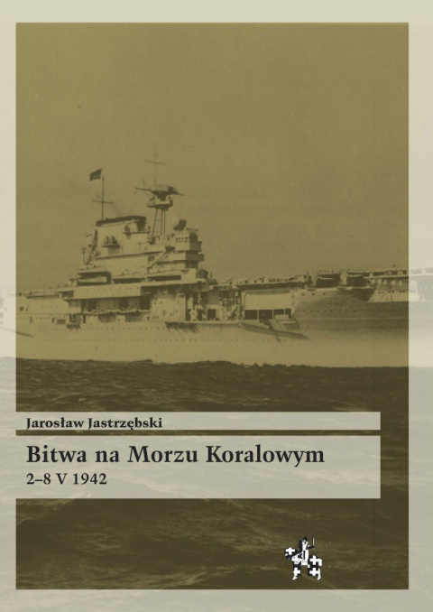 Bitwa na Morzu Koralowym 2 - 8 V 1942 Bitwa na Morzu Koralowym 2 - 8 V 1942