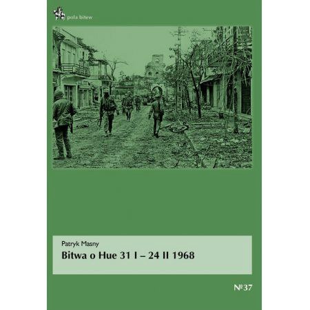 Bitwa o Hue 31 I - 24 II 1968 Bitwa o Hue 31 I - 24 II 1968