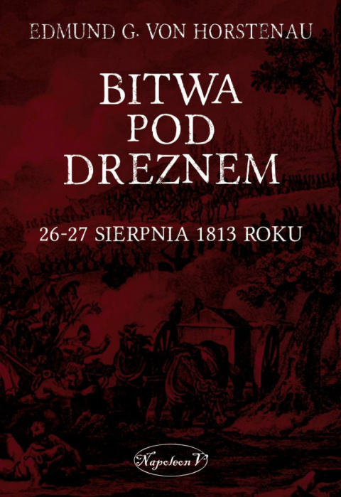 Bitwa pod Dreznem. 26 - 27 sierpnia 1813 roku