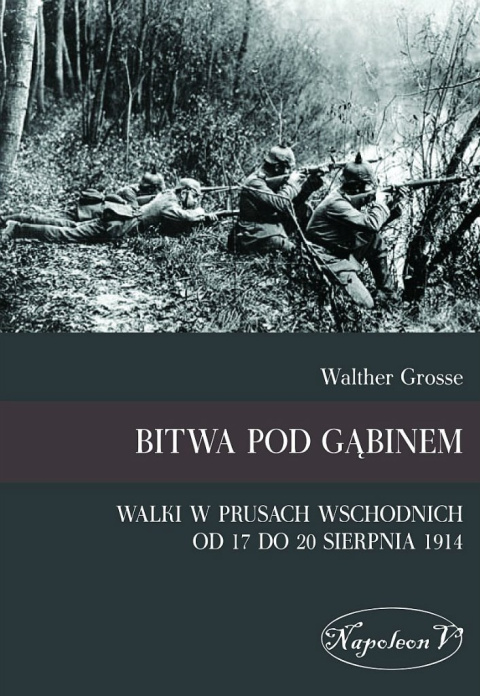 Bitwa pod Gąbinem. Walki w Prusach Wschodnich Bitwa pod Gąbinem. Walki w Prusach Wschodnich