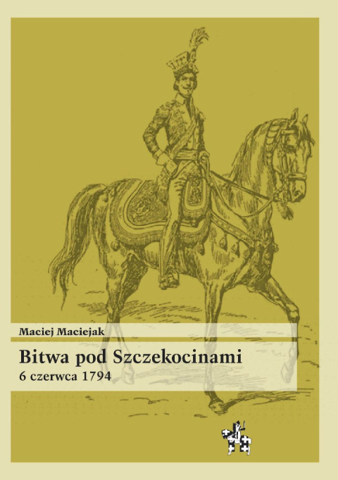 Bitwa pod Szczekocinami 6 czerwca 1794 Bitwa pod Szczekocinami 6 czerwca 1794