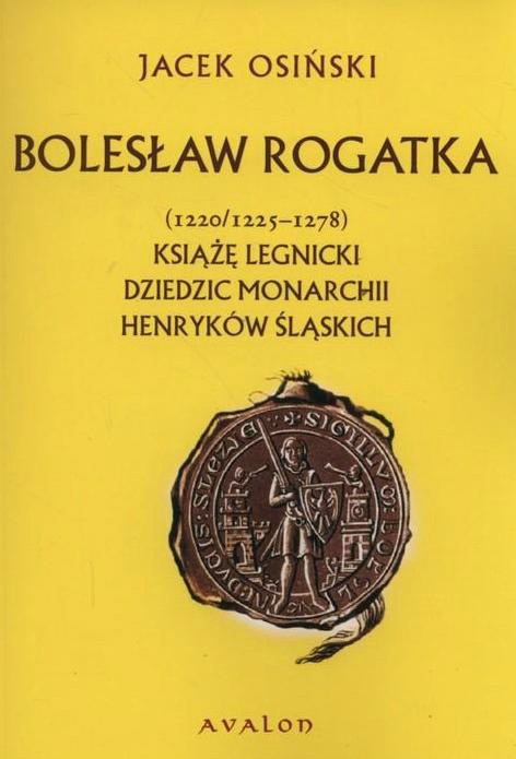 Bolesław Rogatka (1220/1225-1278). Książę legnicki