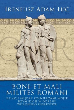 Boni et Mali. Relacje między żołnierzami wojsk rzym