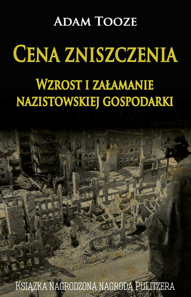 Cena zniszczenia. Wzrost i załamanie nazistowskiej gospodarki Cena zniszczenia. Wzrost i załamanie nazistowskiej gospodarki