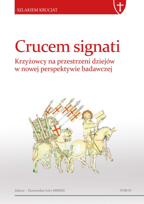 Crucem signati. Krzyżowcy na przestrzeni dziejów w nowej perspektywie badawczej