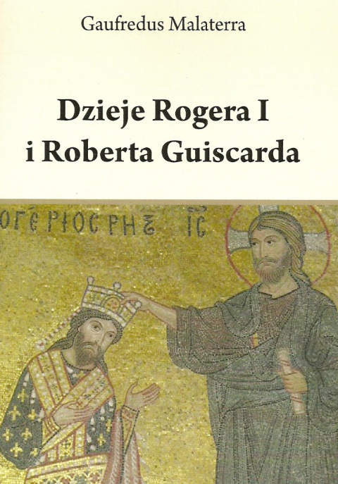Dzieje Rogera I i Roberta Guiscarda Dzieje Rogera I i Roberta Guiscarda