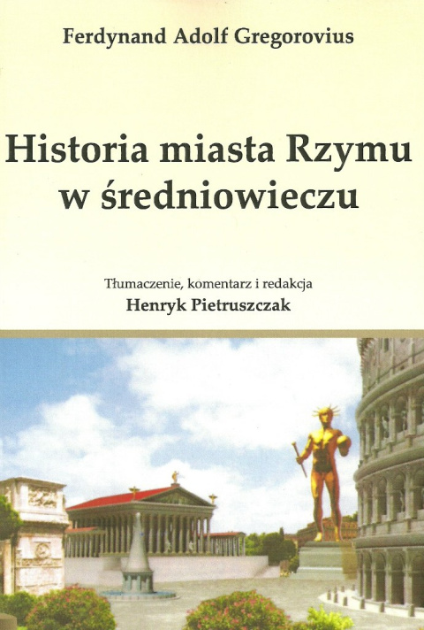 Historia miasta Rzymu w średniowieczu 1-4 Tomy Historia miasta Rzymu w średniowieczu 1-4 Tomy