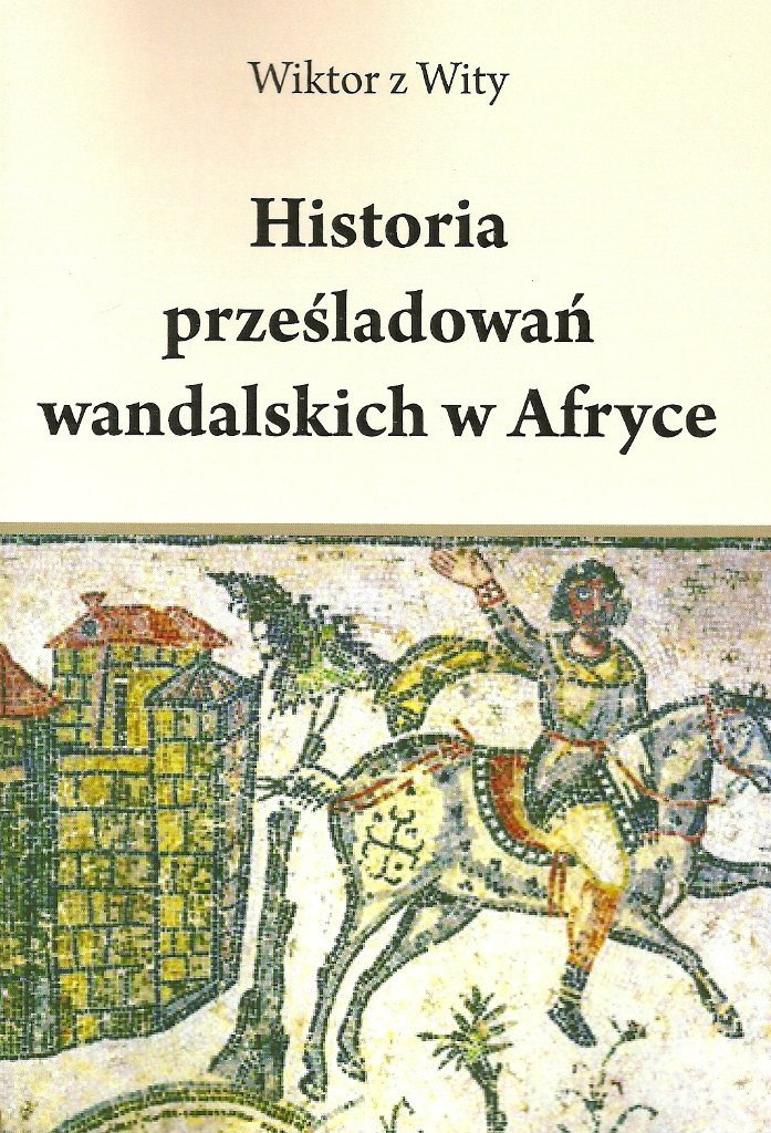 Historia prześladowań wandalskich w Afryce Historia prześladowań wandalskich w Afryce