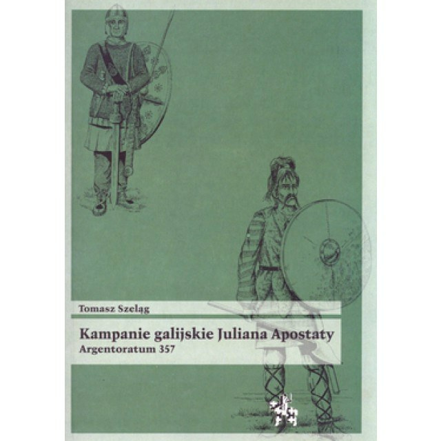 Kampanie galijskie Juliana Apostaty. Argentoratum 357 Kampanie galijskie Juliana Apostaty. Argentoratum 357