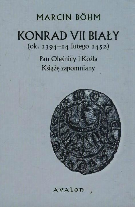 Konrad VII Biały ok. 1394 - 14 lutego 1452 Konrad VII Biały ok. 1394 - 14 lutego 1452