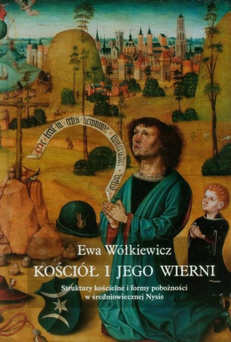 Kościół i jego wierni. Struktury kościelne i formy pobożności w średniowiecznej Nysie