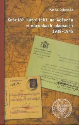 Kościół katolicki na Wołyniu w warunkach okupacji 1939-1945