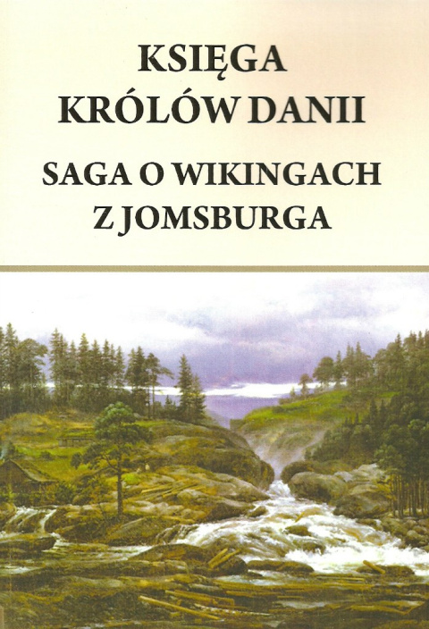 Księga królów Danii. Saga o wikingach z Jomsburga Księga królów Danii. Saga o wikingach z Jomsburga