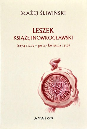 Leszek Książę Inowrocławski (1274 / 1275 - po 27 kwietnia 1339)