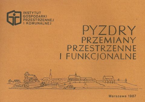 Pyzdry. Przemiany przestrzenne i funkcjonalne Pyzdry. Przemiany przestrzenne i funkcjonalne