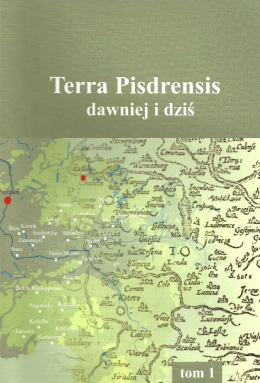 Terra Pisdrensis dawniej i dziś tom 1