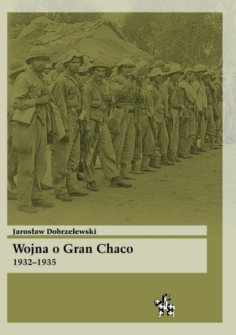 Wojna o Gran Chaco 1932-1935 Wojna o Gran Chaco 1932-1935
