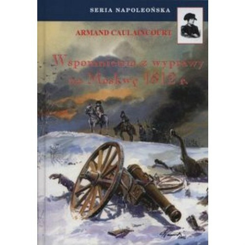 Wspomnienia z wyprawy na Moskwę 1812 Wspomnienia z wyprawy na Moskwę 1812