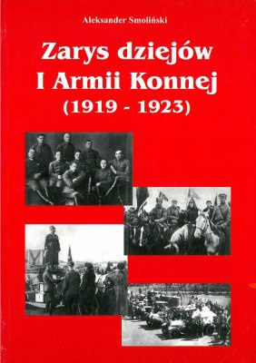 Zarys dziejów I Armii Konnej 1919-1923 Zarys dziejów I Armii Konnej 1919-1923