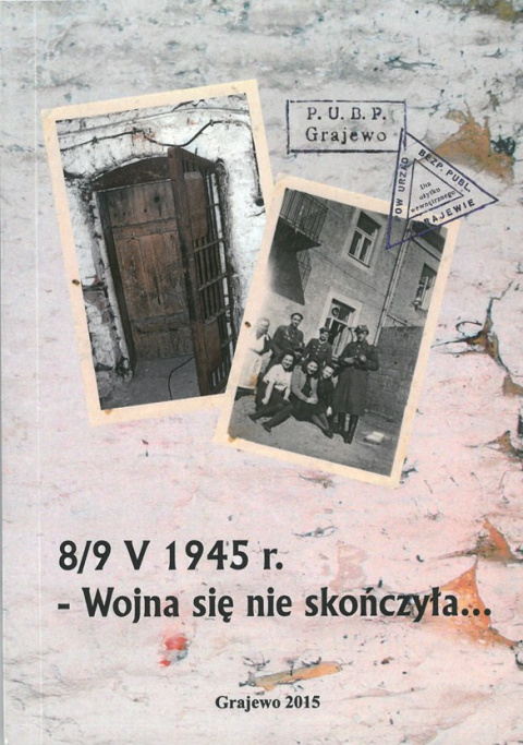 8/9 V 1945 r. - Wojna się nie skończyła... 8/9 V 1945 r. - Wojna się nie skończyła...