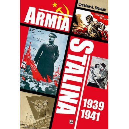 Armia Stalina 1939 - 1941. Zbrojne ramię polityki siły ZSRR Armia Stalina 1939 - 1941. Zbrojne ramię polityki siły ZSRR