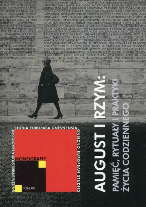 August i Rzym pamięć, rytuały i praktyki życia codziennego August i Rzym pamięć, rytuały i praktyki życia codziennego