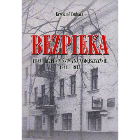 Bezpieka i Urząd Bezpieczeństwa na Zamojszczyźnie Bezpieka i Urząd Bezpieczeństwa na Zamojszczyźnie