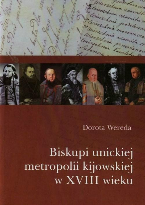 Biskupi unickiej metropolii kijowskiej w XVIII wieku Biskupi unickiej metropolii kijowskiej w XVIII wieku