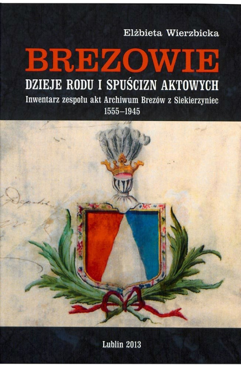 Brezowie. Dzieje rodu i spuścizn aktowych Brezowie. Dzieje rodu i spuścizn aktowych